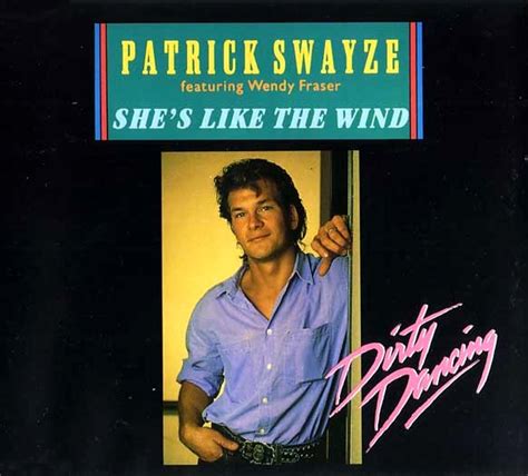 Shes.like the wind - " She's Like the Wind " is a 1987 song by American actor and singer Patrick Swayze from the soundtrack to the film Dirty Dancing. The song features additional vocals from singer Wendy Fraser. The ballad [3] reached number three on the US Billboard Hot 100 and number one on the Adult Contemporary chart. [4] Production